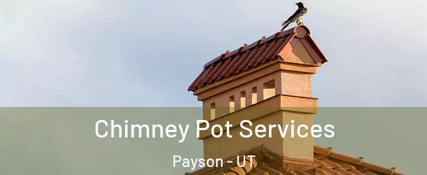  Chimney Pot Services Payson - UT
