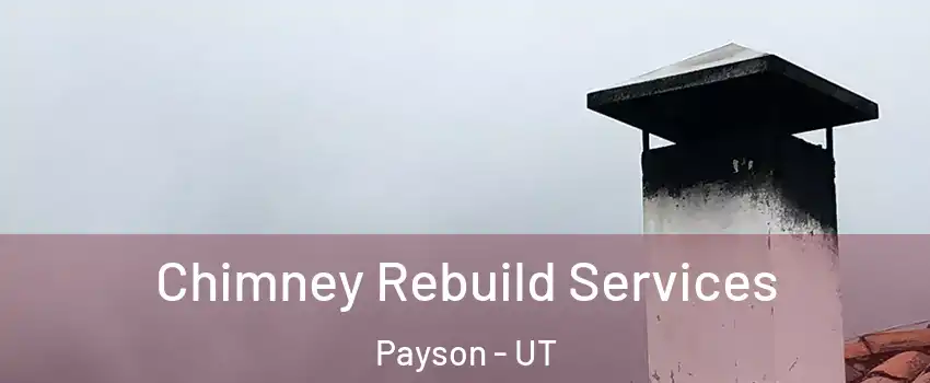  Chimney Rebuild Services Payson - UT