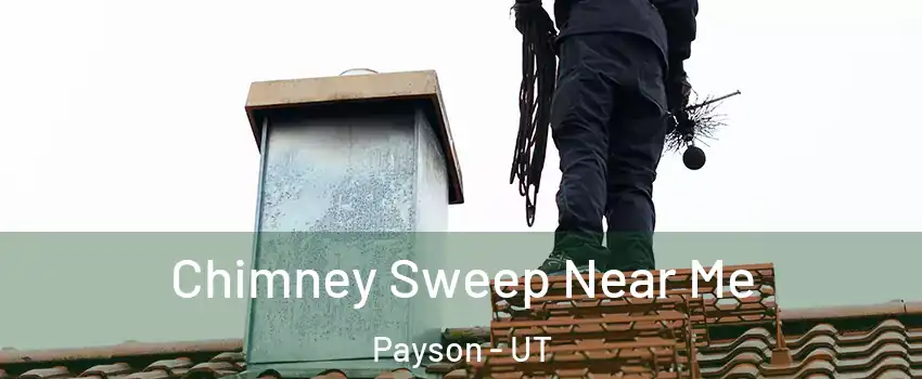  Chimney Sweep Near Me Payson - UT
