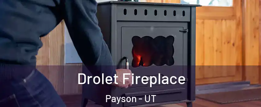  Drolet Fireplace Payson - UT