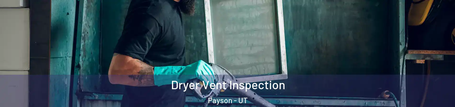  Dryer Vent Inspection Payson - UT