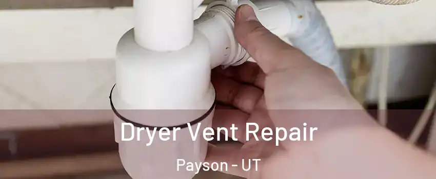  Dryer Vent Repair Payson - UT