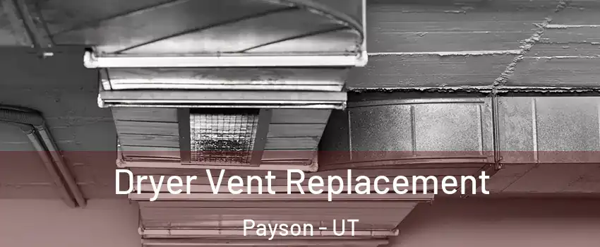  Dryer Vent Replacement Payson - UT