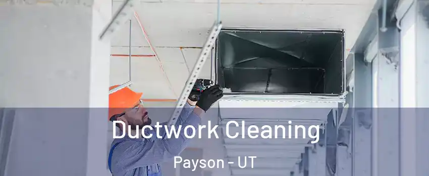  Ductwork Cleaning Payson - UT