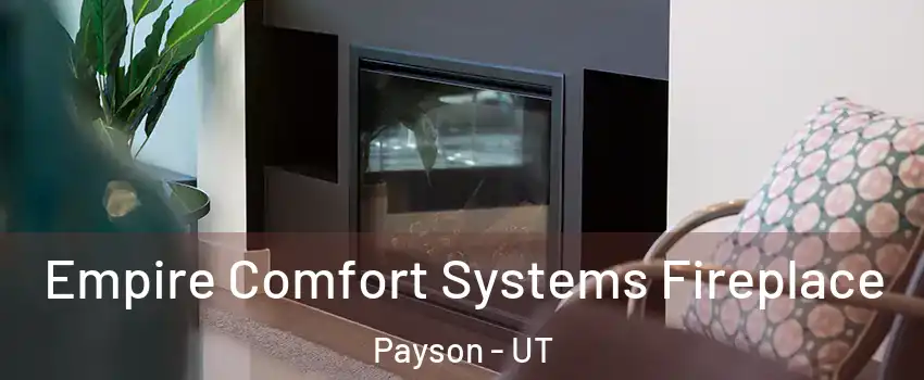  Empire Comfort Systems Fireplace Payson - UT