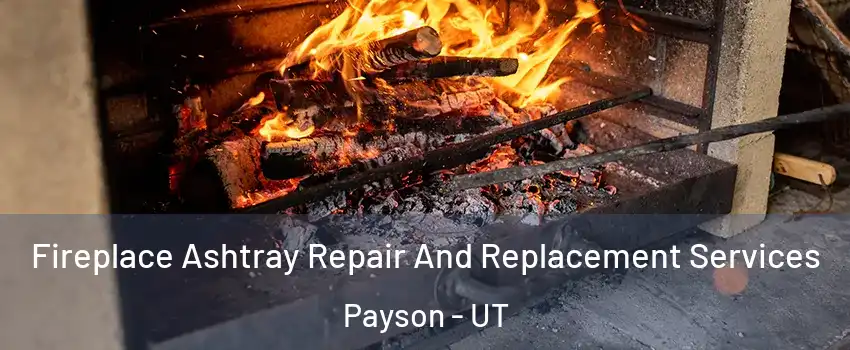  Fireplace Ashtray Repair And Replacement Services Payson - UT