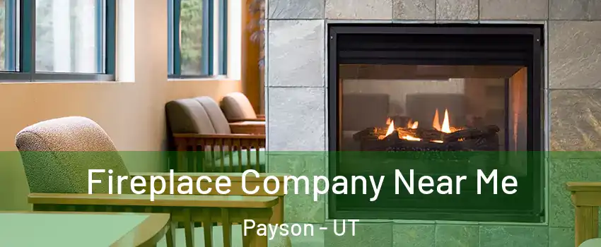  Fireplace Company Near Me Payson - UT