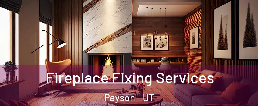  Fireplace Fixing Services Payson - UT
