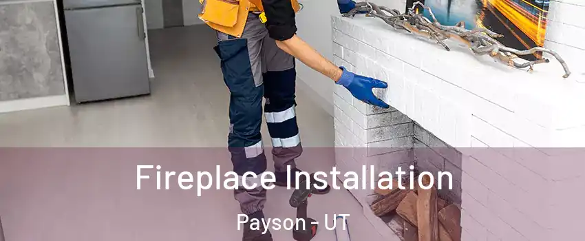  Fireplace Installation Payson - UT