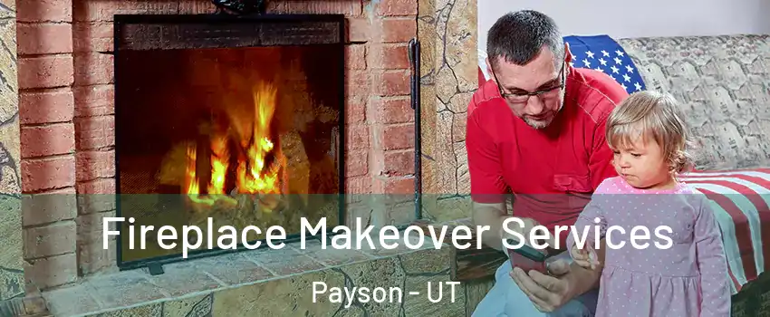  Fireplace Makeover Services Payson - UT