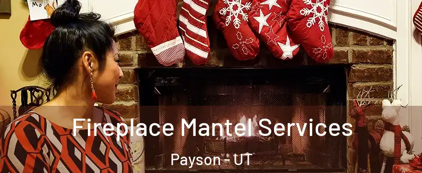  Fireplace Mantel Services Payson - UT