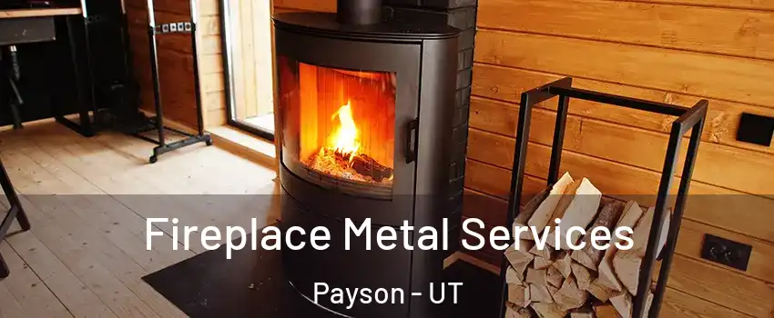  Fireplace Metal Services Payson - UT