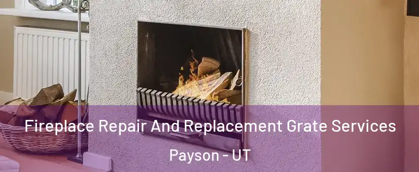  Fireplace Repair And Replacement Grate Services Payson - UT