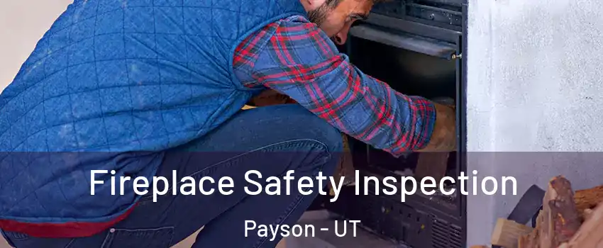  Fireplace Safety Inspection Payson - UT