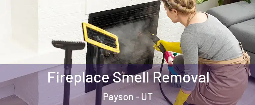  Fireplace Smell Removal Payson - UT