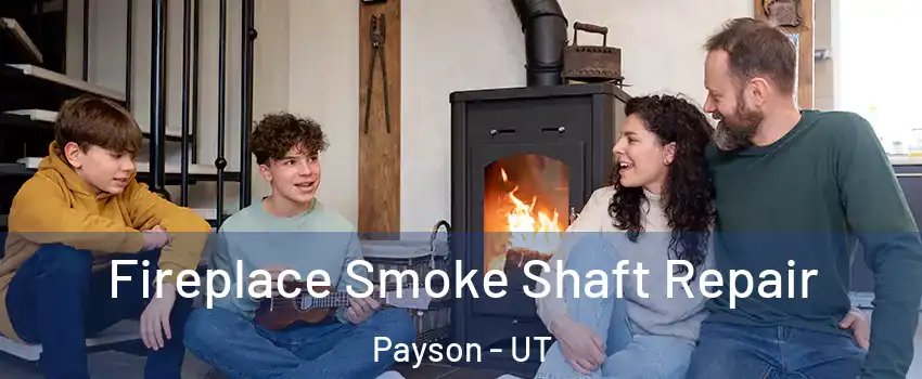  Fireplace Smoke Shaft Repair Payson - UT