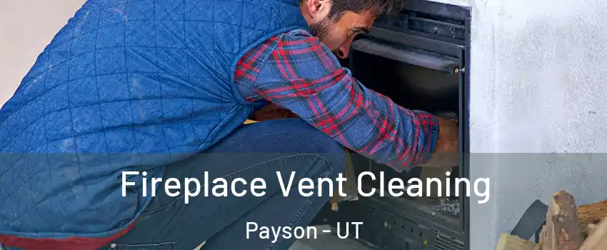  Fireplace Vent Cleaning Payson - UT