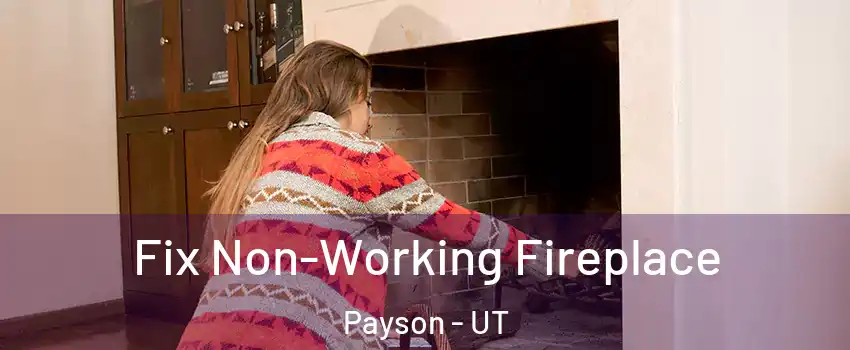 Fix Non-Working Fireplace Payson - UT