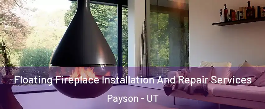  Floating Fireplace Installation And Repair Services Payson - UT
