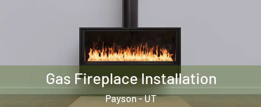  Gas Fireplace Installation Payson - UT