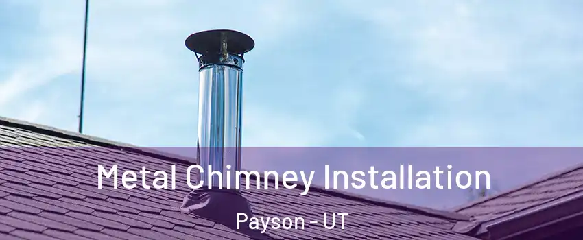  Metal Chimney Installation Payson - UT