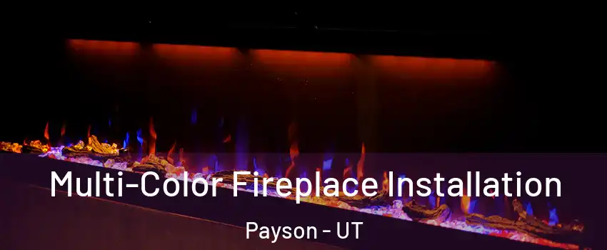  Multi-Color Fireplace Installation Payson - UT
