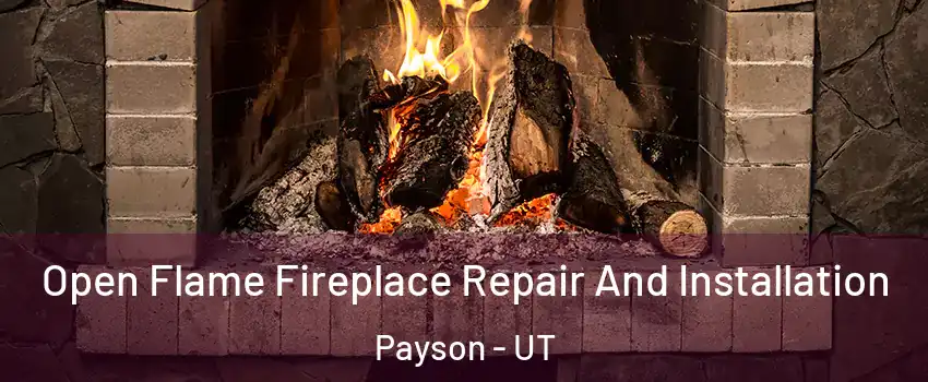  Open Flame Fireplace Repair And Installation Payson - UT