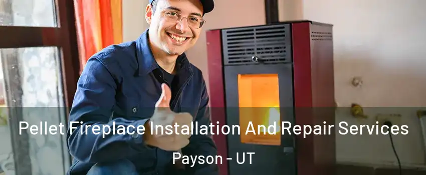  Pellet Fireplace Installation And Repair Services Payson - UT