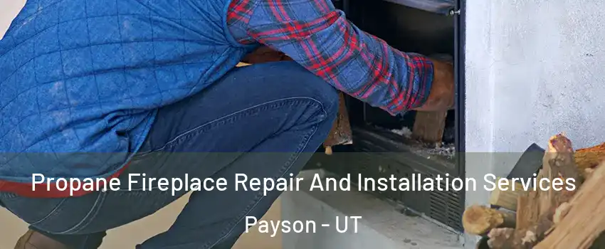  Propane Fireplace Repair And Installation Services Payson - UT