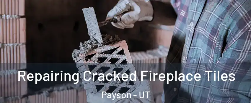  Repairing Cracked Fireplace Tiles Payson - UT