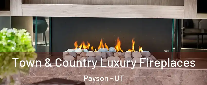  Town & Country Luxury Fireplaces Payson - UT