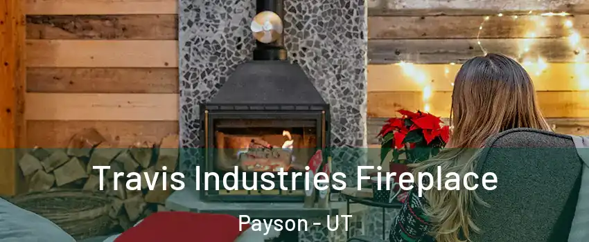  Travis Industries Fireplace Payson - UT
