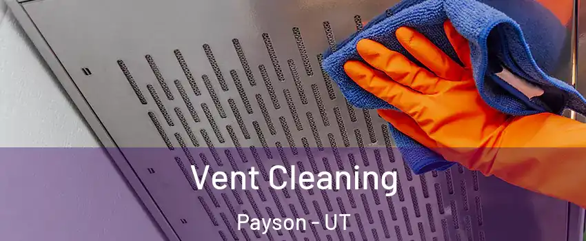  Vent Cleaning Payson - UT