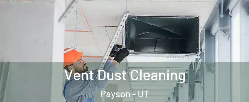  Vent Dust Cleaning Payson - UT