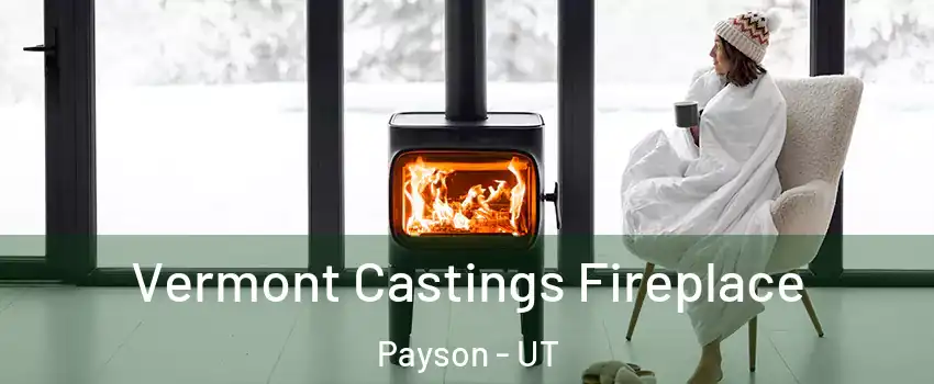  Vermont Castings Fireplace Payson - UT