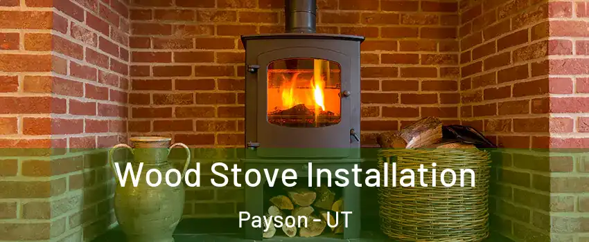  Wood Stove Installation Payson - UT